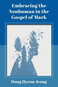 Bokomslag for "Embracing the Nonhuman in the Gospel of Mark"