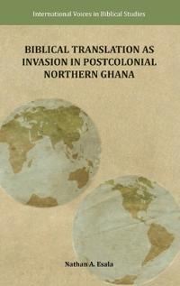 Kirjan kansi "Biblical Translation as Invasion in Postcolonial Northern Ghana"