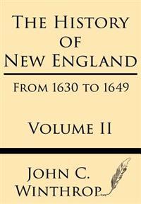 The History of New England from 1630 to 1649 Volume II
