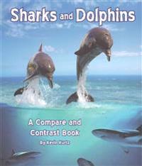 Sharks and Dolphins: A Compare and Contrast Book