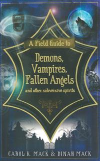 Field Guide to Demons, Vampires, Fallen Angels and Other Subversive Spirits