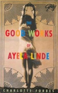 Good Works of Ayela Linde: A Novel in Stories