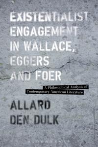 Existentialist Engagement in Wallace, Eggers and Foer