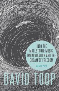 Bokomslag för "Into the Maelstrom: Music, Improvisation and the Dream of Freedom"