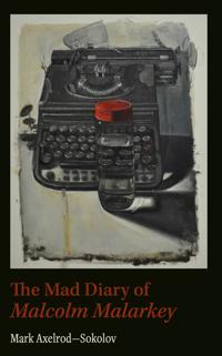Mad Diary of Malcolm Malarkey
