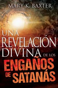 Una Revelación Divina de los Engaños de Satanás