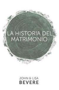 Historia del Matrimonio (Spanish Language Edition, the Story of Marriage (Spanish))