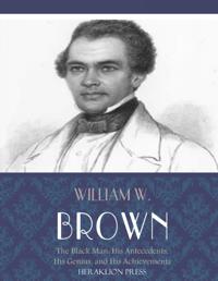 Black Man: His Antecedents, His Genius, and His Achievements