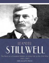 Story of a Common Soldier of Army Life in the Civil War 1861-1865
