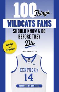 100 Things Wildcats Fans Should Know & Do Before They Die