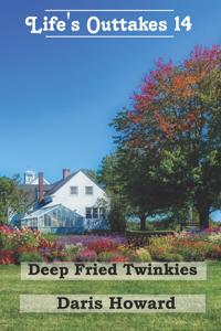 Deep Fried Twinkies - Life's Outtakes 14