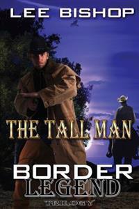 The Tall Man: Border Legend Trilogy