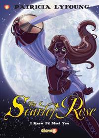 Scarlet Rose #1: "I Knew I'd Meet You"