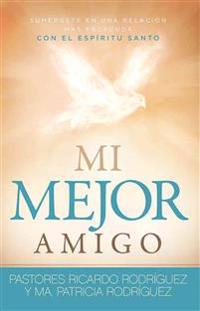 Mi Mejor Amigo: Sumérgete En Una Relación Más Profunda Con El Espíritu Santo