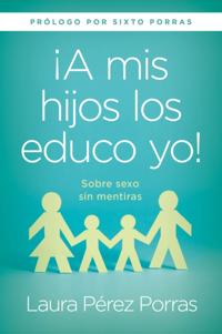 !A mis hijos los educo yo! / &quote;I Teach my Children&quote;