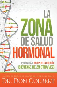La zona de salud hormonal / Dr. Colbert''s Hormone Health Zone