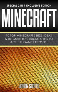 Minecraft : 70 Top Minecraft Seeds Ideas & Ultimate Top, Tricks & Tips To Ace The Game Exposed!