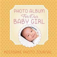 Photo Album for Our Baby Girl