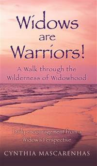 Widows are Warriors! A Walk through the Wilderness of Widowhood