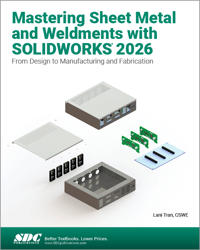 Mastering Sheet Metal and Weldments with SOLIDWORKS 2026