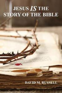 Jesus Is the Story of the Bible