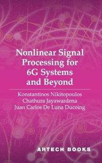 Nonlinear Signal Processing for 6G Systems and Beyond