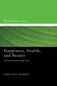 Happiness, Health, and Beauty
