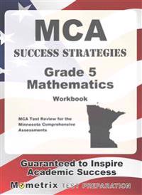 MCA Success Strategies Grade 5 Mathematics Workbook: MCA Test Review for the Minnesota Comprehensive Assessments [With Answer Key]