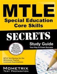 MTLE Special Education Core Skills Secrets Study Guide: MTLE Test Review for the Minnesota Teacher Licensure Examinations