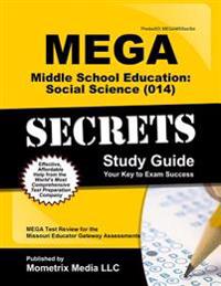 Mega Middle School Education: Social Science (014) Secrets Study Guide: Mega Test Review for the Missouri Educator Gateway Assessments