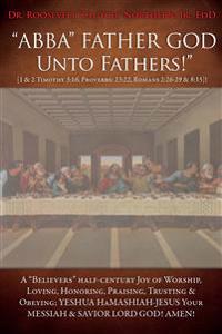 "ABBA" FATHER GOD Unto Fathers!" [1 & 2 Timothy 3