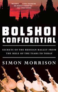 Bokomslag for "Bolshoi Confidential: Secrets of the Russian Ballet from the Rule of the Tsars to Today"