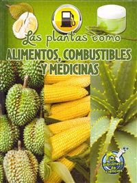 Las plantas como alimentos, combustibles y medicinas