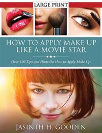 How to Apply Make Up Like in the Movies