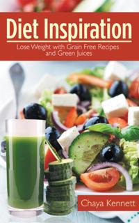 Diet Inspiration: Lose Weight with Grain Free Recipes and Green Juices