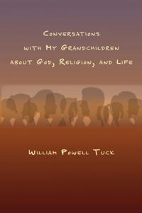Conversations with My Grandchildren About God, Religion, and Life