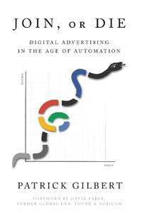 Bokomslag för "Join or Die: Digital Advertising in the Age of Automation"