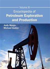 Encyclopedia of Petroleum Exploration and Production: Volume III