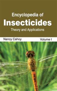 Encyclopedia of Insecticides: Volume I (Theory and Applications)