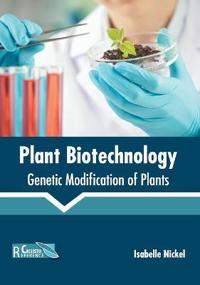 Plant Biotechnology: Genetic Modification of Plants