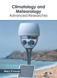 Climatology and Meteorology: Advanced Researches