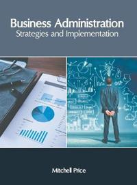 Business Administration: Strategies and Implementation