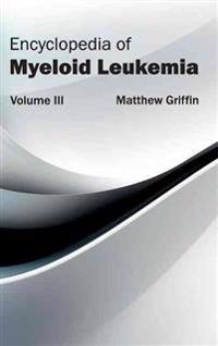 Encyclopedia of Myeloid Leukemia: Volume III
