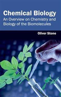 Chemical Biology: An Overview on Chemistry and Biology of the Biomolecules