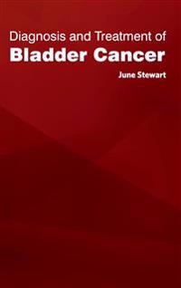 Diagnosis and Treatment of Bladder Cancer