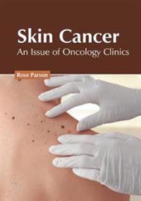 Skin Cancer: An Issue of Oncology Clinics