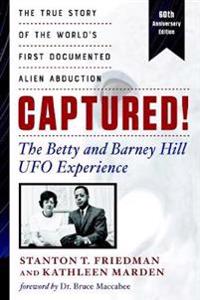 Captured! The Betty and Barney Hill UFO Experience (60th Anniversary Edition)