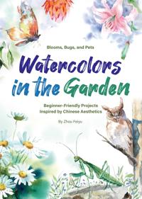 Watercolors in the Garden: Beginner-Friendly Projects Inspired by Chinese Aesthetics