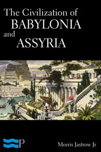 Civilization of Babylonia and Assyria
