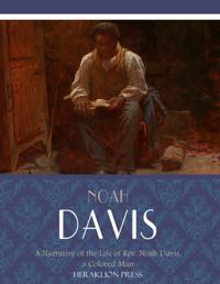 Narrative of the Life of Rev. Noah Davis, a Colored Man